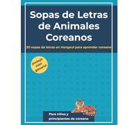 Sopas de Letras de Animales Coreanos: 30 sopas de letras en Hangeul para aprender coreano (Incluye mini glosario)