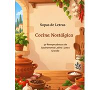 Sopas de Letras de Cocina Nostálgica: 50 Rompecabezas sobre Gastronomía Latina, Postres y Costumbres Culinarias | Regalo para el Día de la Madre y Amantes de la Cocina | Letra Grande