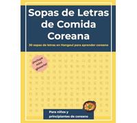 Sopas de Letras de Comida Coreana: 30 grilles de letras en Hangeul con guía de vocabulario coreano-español