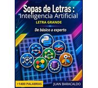 Sopas de Letras de Inteligencia Artificial: Entrena tu mente con el vocabulario real de la Inteligencia Artificial: De Algoritmos y Big Data hasta NLP y Visión Artificial