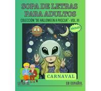 Sopas de letras en español para adultos. De Halloween a Pascua - Volumen III: Carnaval: Sopas de letras temáticas sobre Carnaval. Letra Grande. Carnival Word Search Puzzles for Adults in Large Print.