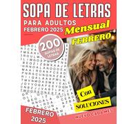 Sopas de Letras para Adultos - Edición Febrero 2025: 200 sopas de letras mensuales para adultos y personas mayores | Juego de palabras en letra grande (Libro de búsqueda de palabras mensual para mayores)