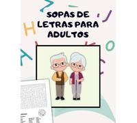 SOPAS DE LETRAS PARA ADULTOS: Relájate y desafía tu mente con 100 pasatiempos