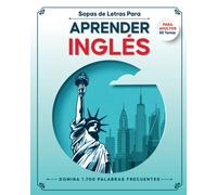 Sopas de Letras para Aprender Ingles para Adultos: Libro de Juegos para Estudiar Ingles para Principiantes de Manera Facil y Sencilla