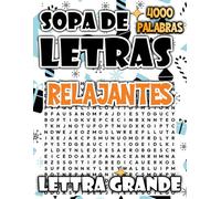 Sopas de Letras Relajantes: 4000 Puzzles en Letra Grande para Relajarse