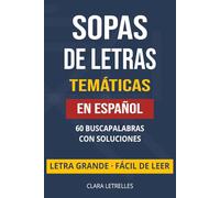 Sopas de Letras Temáticas en Español: 60 Buscapalabras con Soluciones, Letra Grande, Fácil de Leer