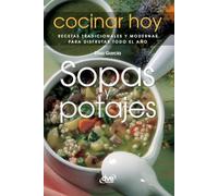 Sopas y potajes: Recetas tradicionales y modernas para disfrutar todo el año