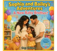 Sophia and Bailey's Adventures A New Baby Brother