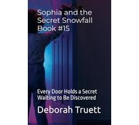 Sophia and the Secret Snowfall Book #15: Every Door Holds a Secret Waiting to Be Discovered