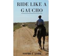 Sophia Ashe Ride Like A Gaucho (Tascabile)