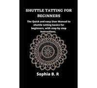 Sophia B R Shuttle Tatting for Beginners (Tascabile)