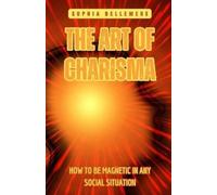 Sophia Bellemere The Art of Charisma (Tascabile)