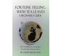 Sophia Buckland Fortune Telling with Tea Leaves - A Beginner's Guide (Tascabile)