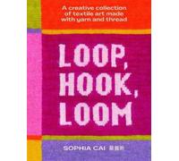 Sophia Cai Loop, Hook, Loom (Copertina rigida)