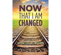 Sophia Cousins-Williams Now That I Am Changed (Tascabile)