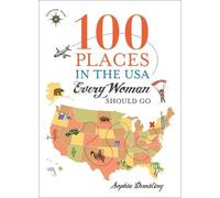 Sophia Dembling 100 Places in the USA Every Woman Should Go (Tascabile)