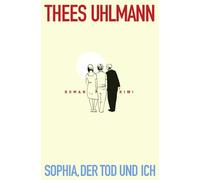 Sophia, der Tod und ich: Roman