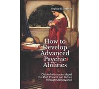 Sophia DiGregorio How to Develop Advanced Psychic Abilities (Tascabile)