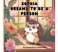 Sophia Dreams to Be a Person: A Funny and Imaginative Animal Story for Kids Ages 4-8