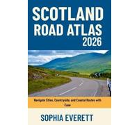 Sophia Everett Scotland Road Atlas 2026: Navigate Cities, Countrysid (Tascabile)