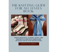 Sophia Fn Smith The Knitting Guide for All Levels Book (Tascabile)