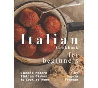 Sophia Freeman Italian Cookbook for Beginners (Tascabile)