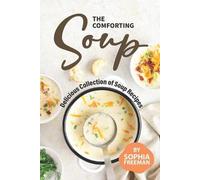 Sophia Freeman The Comforting Soup Cookbook (Tascabile)