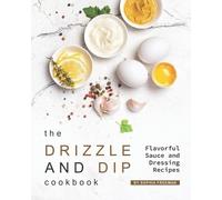 Sophia Freeman The Drizzle and Dip Cookbook (Tascabile)