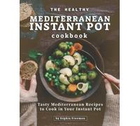 Sophia Freeman The Healthy Mediterranean Instant Pot Cookbook (Tascabile)