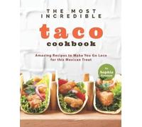 Sophia Freeman The Most Incredible Taco Cookbook (Tascabile)
