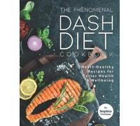Sophia Freeman The Phenomenal DASH Diet Cookbook (Tascabile)