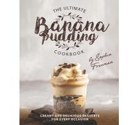 Sophia Freeman The Ultimate Banana Pudding Cookbook (Tascabile)