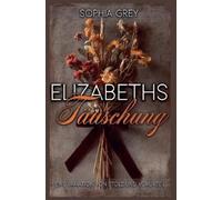Sophia Grey Elizabeths Täuschung (Tascabile)