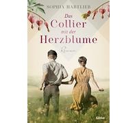 Sophia Hartlieb Das Collier mit der Herzblume: Roman (Tascabile)