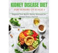 Sophia J Smith Kidney Disease Diet for Seniors on Stage 3 (Tascabile)