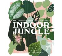 Sophia Kaplan Laure The Leaf Supply Guide to Creating Your In (Copertina rigida)