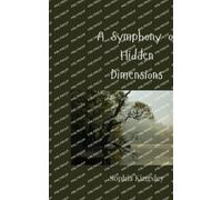 Sophia Kingsley A Symphony of Hidden Dimensions (Tascabile)