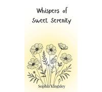 Sophia Kingsley Whispers of Sweet Serenity (Copertina rigida)