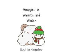 Sophia Kingsley Wrapped in Warmth and Winter (Copertina rigida)