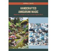 Sophia L Davis Handcrafted Amigurumi Magic (Tascabile)