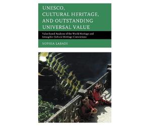 Sophia Labadi UNESCO, Cultural Heritage, and Outstanding Universal V (Tascabile)