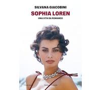 SOPHIA LOREN. UNA VITA DA ROMANZO - GIACOBINI SILVANA - Baldini + Castoldi