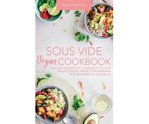 Sophia Marchesi Sous Vide Vegan Cookbook (Copertina rigida)