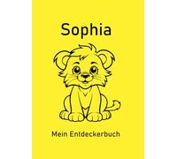 Sophia - Mein Entdeckerbuch: DIN A4 Mal- und Erinnerungsbuch mit 200 blanko Seiten und süßem Löwen-Cover - ideal für kreative Grundschulkinder.