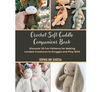 Sophia Mk Garcia Crochet Soft Cuddle Companions Book (Tascabile)