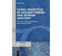 Sophia Papaioanno Comic Invective in Ancient Greek and Roman Orator (Tascabile)