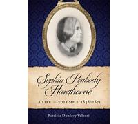 Sophia Peabody Hawthorne: A Life, Volume 2, 1848-1871