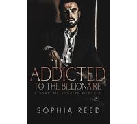 Sophia Reed Addicted to the Billionaire (Tascabile)