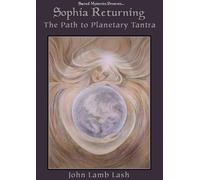 Sophia Returning - Path to Planetary Tantra, the
