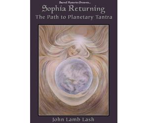 Sophia Returning - Path to Planetary Tantra, the